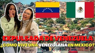 ¡¡EXPULSADA DE VENEZUELA!! | ¿CÓMO VIVE UNA VENEZOLANA EN MÉXICO? 🇲🇽🇻🇪