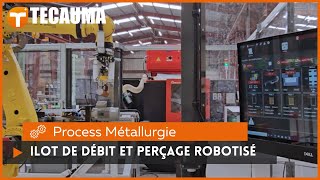 Ilot de débit et perçage robotisé