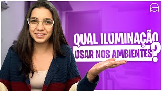 QUAIS LUMINARIAS USAR EM CADA AMBIENTE? - PROJETO DE INTERIORES DE 245M²