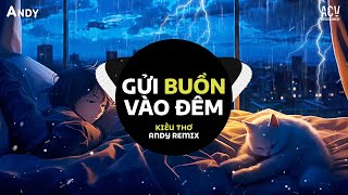 GỬI BUỒN VÀO ĐÊM - Kiều Thơ x Andy Remix (EDM) | Nhạc Trẻ Remix Gây Nghiện