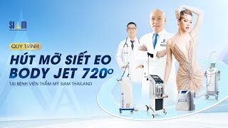 SIAM THAILAND | QUY TRÌNH KIẾN TẠO VÒNG EO "CON KIẾN" VỚI CÔNG NGHỆ HÚT MỠ SIẾT EO BODY JET 720°