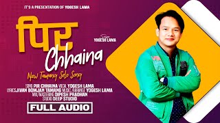 पिर छैन - Pir Chhaina • Yogesh Lama • New Tamang Selo Song 2024