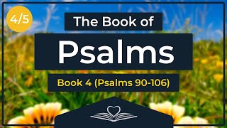 The Book of Psalms | Book 4 | Psalms 90–106 | Audio Bible (NRSV)