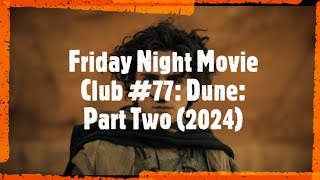 Friday Night Movie Club #77: Dune: Part Two (2024)