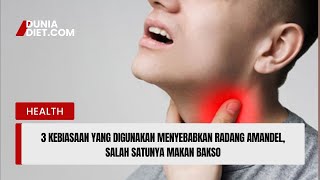 3 kebiasaan yang digunakan menyebabkan radang amandel salah satunya makan bakso