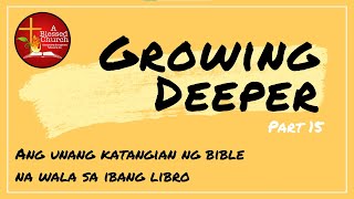 Growing Deeper Part 15: Ang UNANG KATANGIAN ng Bible na Wala sa Ibang Libro