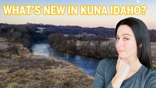 What's NEW in Kuna Idaho?!