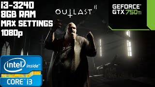 Outlast 2 PC Gameplay | Max Settings Benchmark | i3-3240 | GTX 750 Ti | 8GB RAM | 1080p