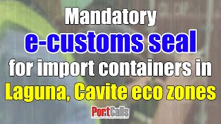 Mandatory e-customs seal for import containers in Laguna, Cavite eco zones