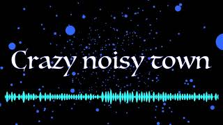 crazy noisy town (originals)