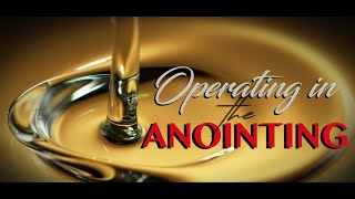 “UNDERSTANDING THE ANOINTING”   (FRIDAY 20TH SEPTEMBER 2024)