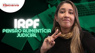 IRPF 2022 | Como declarar pagamento de pensão alimentícia judicial ocorrida no ano-calendário?