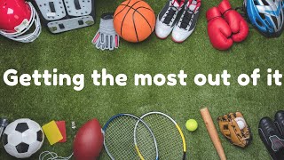 Are You Getting The Most Out Of Sports?