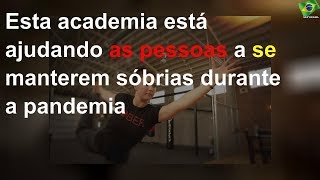 Esta academia está ajudando as pessoas a se manterem sóbrias durante a pandemia