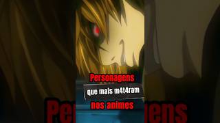 PERSONAGENS que mais M4T4R4M nos animes! #anime  #animes