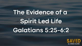 The Evidence of a Spirit Led Life - Galatians