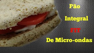 Pão Integral FIT de Microondas - Emagreça Comendo - Fácil e super Rápido!!!