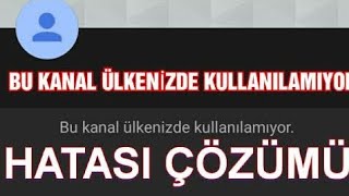 BU KANAL ÜLKENİZDE KULLANILAMIYOR HATASI ÇÖZÜMÜ 2021 BU VİDEO ÜLKENİZDE KULLANILAMIYOR HATASI ÇÖZÜMÜ