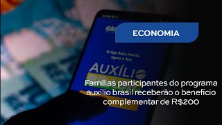 Famílias participantes do programa auxílio brasil receberão o benefício complementar de R$200