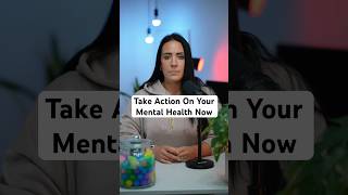 Take Action On Your Mental Health Now