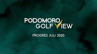 PROGRES PODOMORO GOLF VIEW JULI 2020