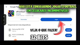 🔴 URGENTE! 🔴 NÃO ESTÁ CONSEGUINDO JOGAR EFOOTBALL EM CELULARES INCOMPATÍVEIS (32-BIT)? O QUE FAZER?