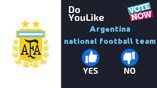 Do YouLike Argentina national football team?《Vote Now 》