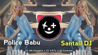 POLICE BABU - Santali DJ | New Santali DJ Video 2023 🎧 DJ MN Hansda x DJ SMT6 x DJ Sameer