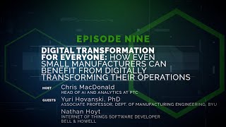 Episode 9: How Even Small Manufacturers Can Benefit from Digitally Transforming Their Operations