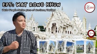 EP5 : Wat Rong Khun, White temple of Chiang Rai