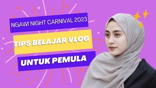 Ngawi Night Carnival 2023 || Tips Belajar Vlog Untuk Pemula