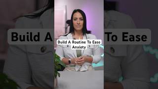 Build A Routine To Ease Anxiety