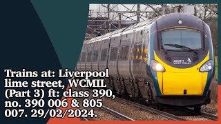 Trains at: Liverpool lime street, WCML. (Part 3) ft: class 390, no. 390 006& 805 007. 29/02/2024.