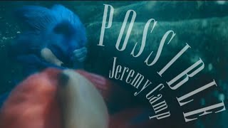 Possible - Jeremy Camp || AMV || Sonic The Hedgehog