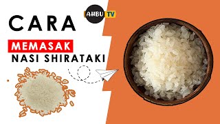 CARA MEMASAK BERAS SIRATAKI NASI SIRATAKI