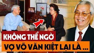 Tiết Lộ Thân Thế Khủng Vợ Thủ Tướng Võ Văn Kiệt - Dấu Tích Lịch Sử