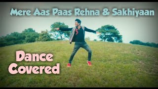 Mere Aas Paas Rehna & Sakhiyaan.. Dance Cover
By MassiveMineer