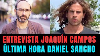 Entrevista Joaquín Campos: Última Hora Daniel Sancho