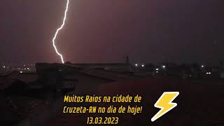 🌧️🙏🏼Muitos RAIOS⚡😱na cidade de Cruzeta-RN no dia de Hoje - 13.03.2024 - CONFIRA🌧️🙏🏼