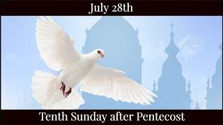 SUN July 28 2024 - Tenth Sunday after Pentecost