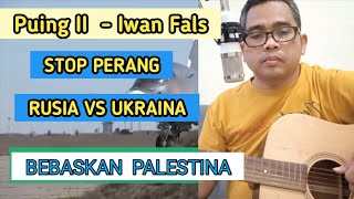 PUING II - IWAN FALS -Cover by Ayah Elgaza || Stop Perang Rusia Vs Ukraina || Bebaskan Palestina