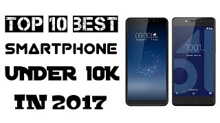 TOP 10 BEST SMARTPHONES UNDER TEN THOUSAND RUPEES IN 2017| #Perfect 10