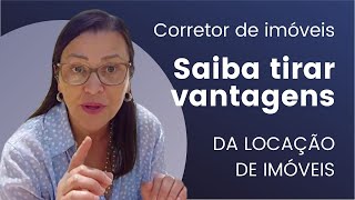 NA LOCAÇÃO DE IMÓVEIS MUITAS OPORTUNIDADES SÃO ABERTAS PARA O CORRETOR DE IMÓVEIS | LUCIA FRANCO