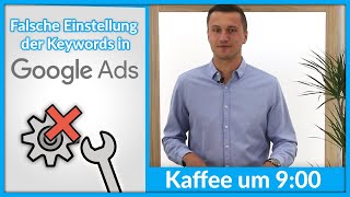 Falsche Einstellung der Keywords in Google Ads