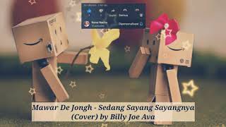 Mawar De Jongh - Sedang Sayang Sayangnya (Cover) by Billy Joe Ava (Lirik)