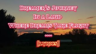 Dreamer's journey: In a land where dreams take flight (lyrics)