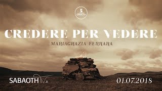 Domenica Gospel@ Firenze |  Credere per vedere - Mariagrazia Ferrara  | 01.07.2018