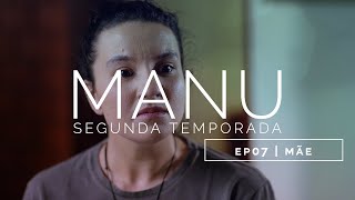 MANU | WEBSERIE | EP 07 "Mãe" | Segunda Temporada | English Subtitles | O Poder da Gravata