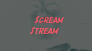 Scream Stream!