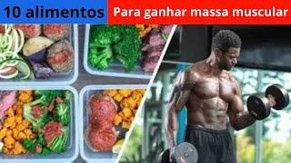 10 alimentos para ganhar massa muscular. #ganharmassamuscular